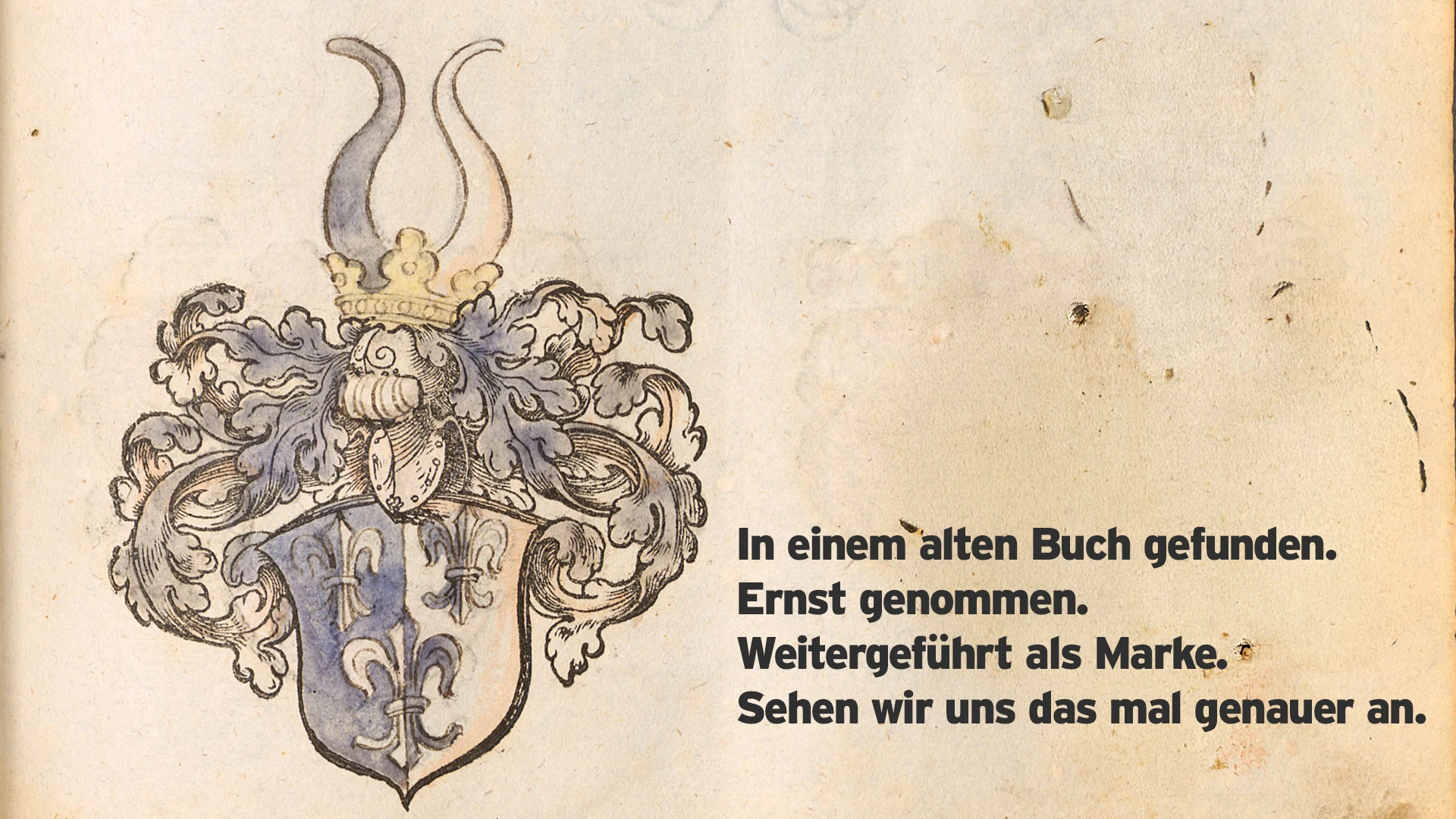 In einem alten Buch gefunden.Ernst genommen.Weitergeführt als Marke.Sehen wir uns das mal genauer an.